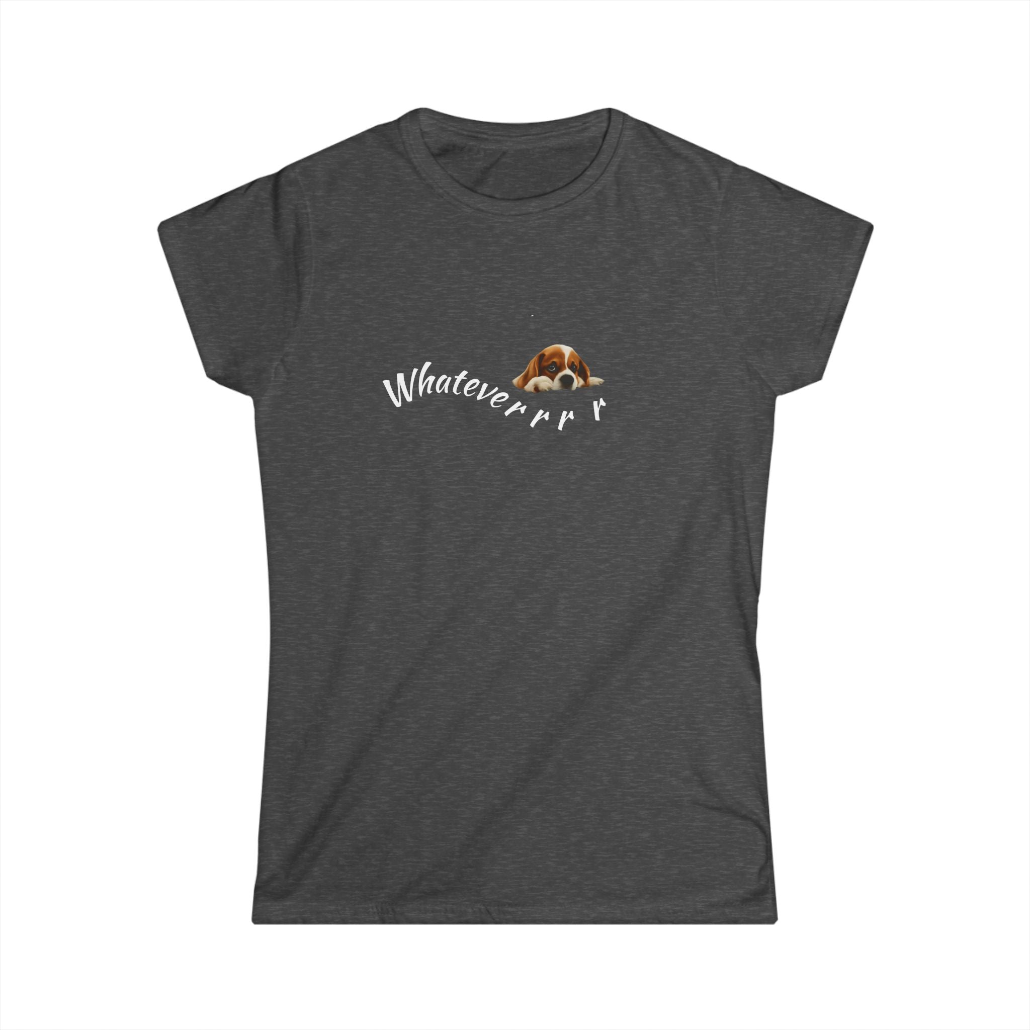 Women's Tee / Whateverrrr Dog Shirt
