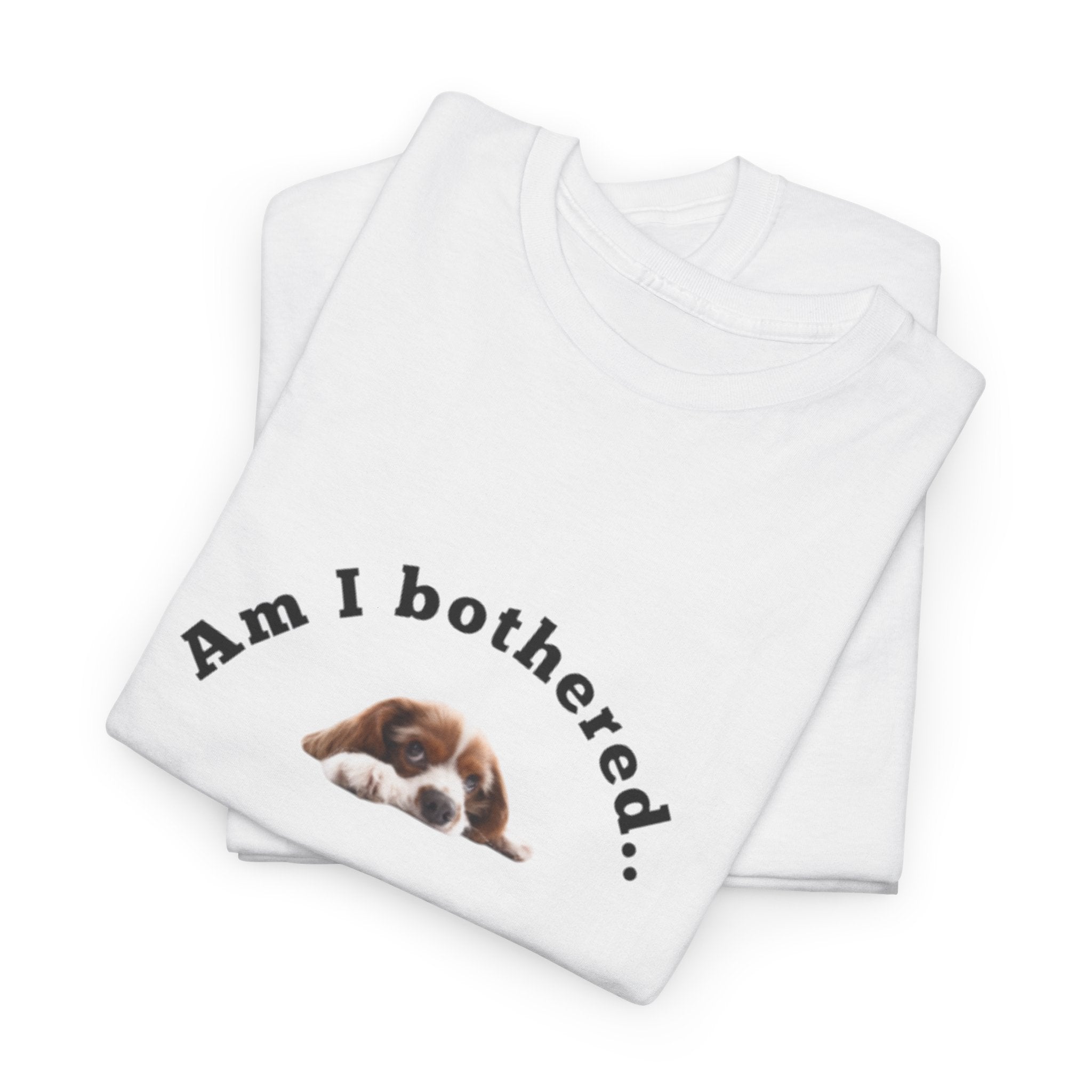 Funny Pet Humor Tee | Unisex Dog Lovers Shirt