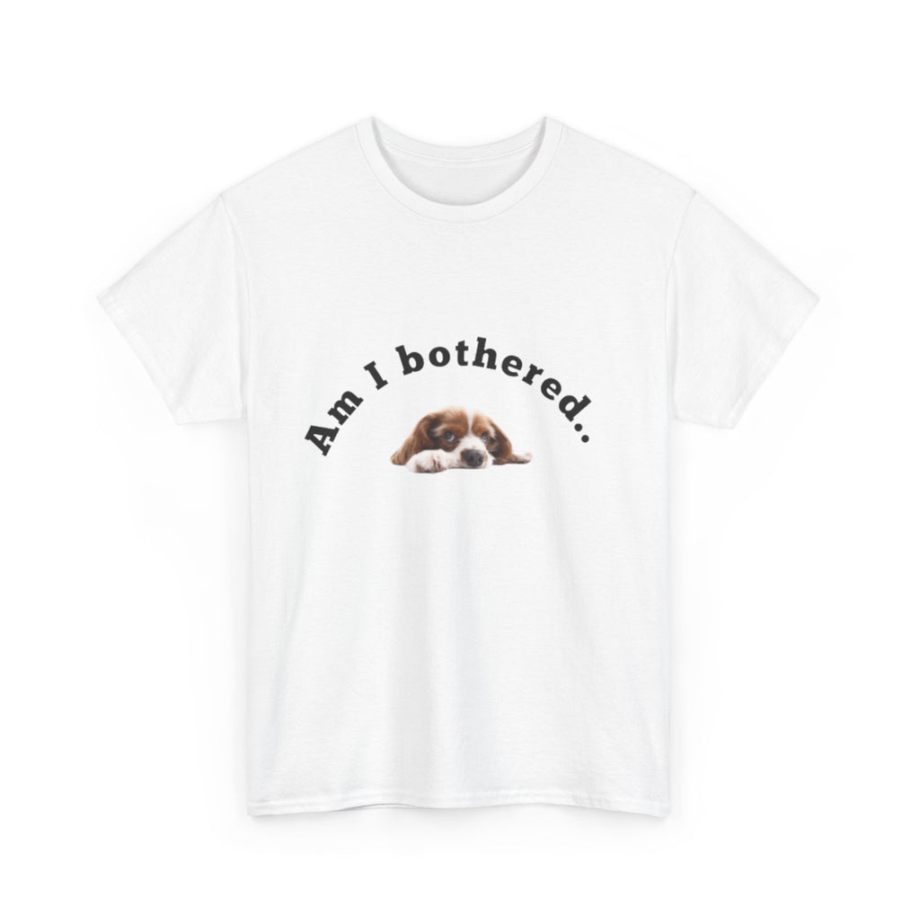 Copy of Am I Bothered... Unisex Cotton Tee, Funny T-Shirt, Dog Lovers Gift, Pet Humor Apparel, Casual Wear, Cute Graphic Tee