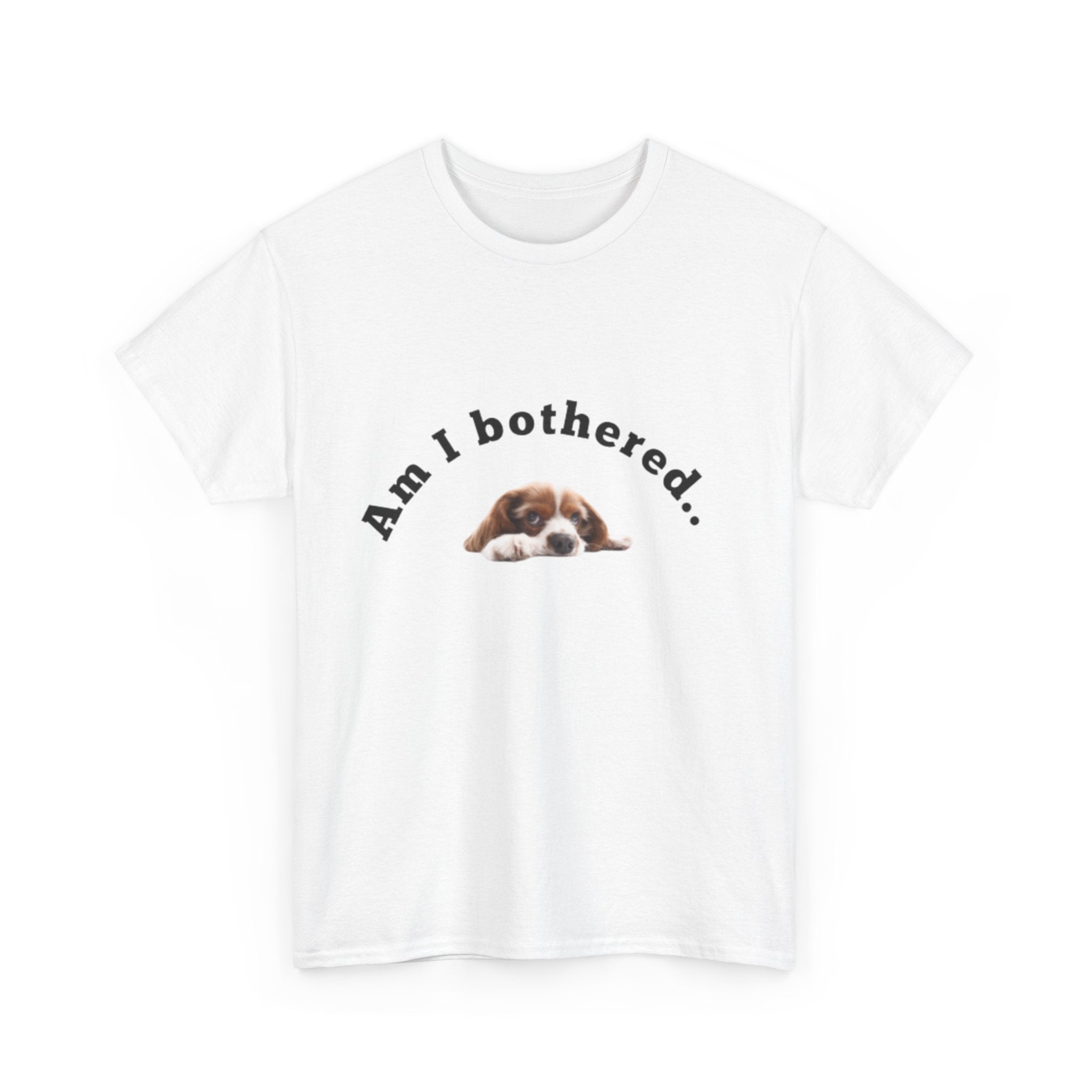 Copy of Am I Bothered... Unisex Cotton Tee, Funny T-Shirt, Dog Lovers Gift, Pet Humor Apparel, Casual Wear, Cute Graphic Tee
