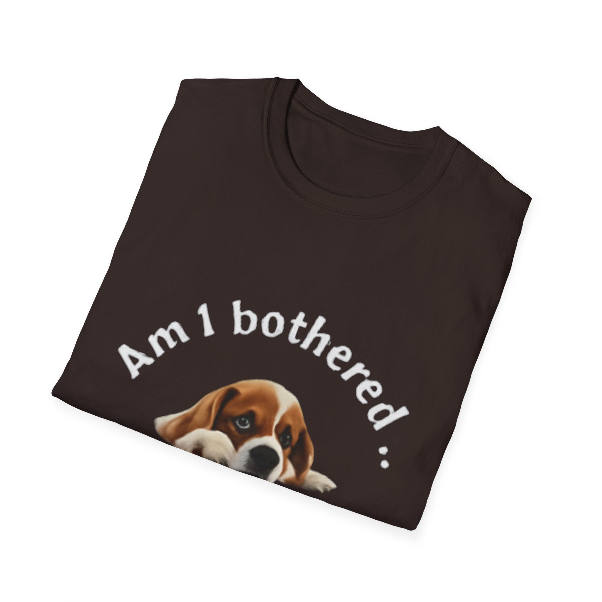 Am I Bothered? Funny Unisex Softstyle T-Shirt - Casual Humor Tee for Pet Lovers, Gift for Dog Owners, Birthday Present, Everyday Wear, [...]