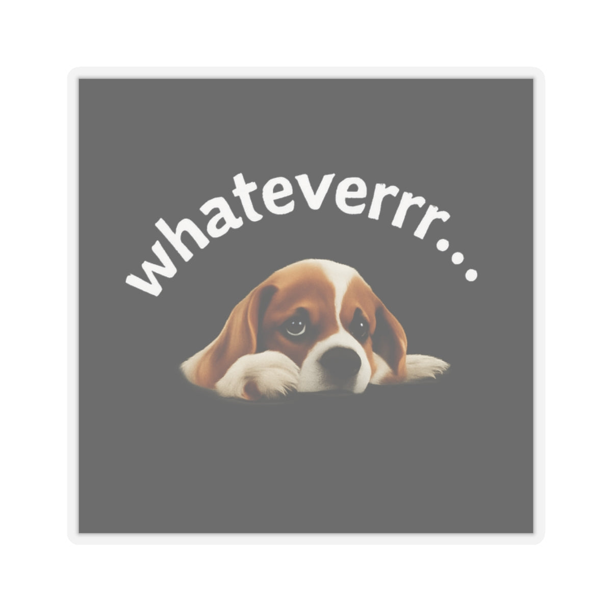 Kiss-Cut Stickers featuring Adorable Puppy Design, Cute Pet Decor, Laptop Accessories, Gift for Animal Lovers, Whatevrrr…