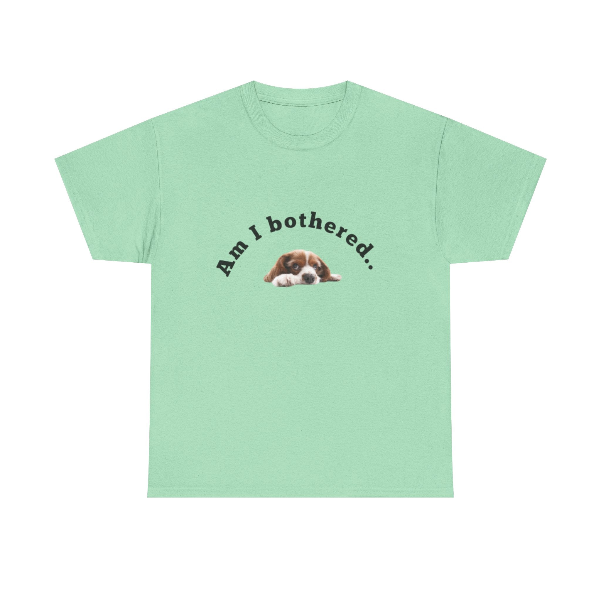 Copy of Am I Bothered... Unisex Cotton Tee, Funny T-Shirt, Dog Lovers Gift, Pet Humor Apparel, Casual Wear, Cute Graphic Tee