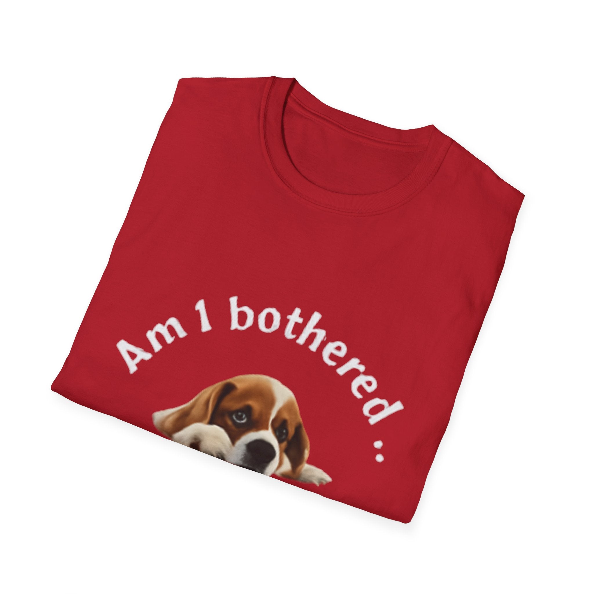 Am I Bothered? Funny Unisex Softstyle T-Shirt - Casual Humor Tee for Pet Lovers, Gift for Dog Owners, Birthday Present, Everyday Wear, [...]