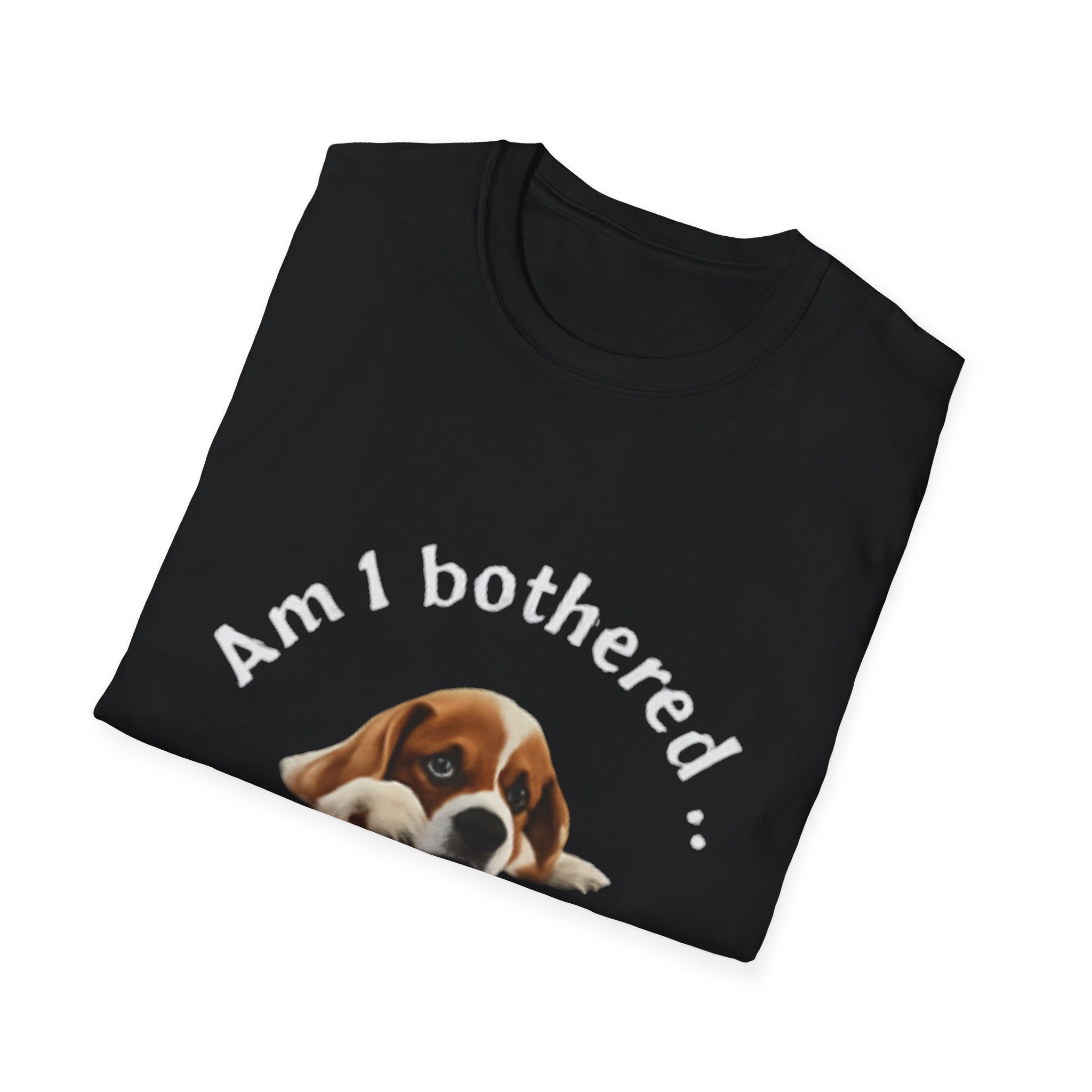 Am I Bothered? Funny Unisex Softstyle T-Shirt - Casual Humor Tee for Pet Lovers, Gift for Dog Owners, Birthday Present, Everyday Wear, [...]