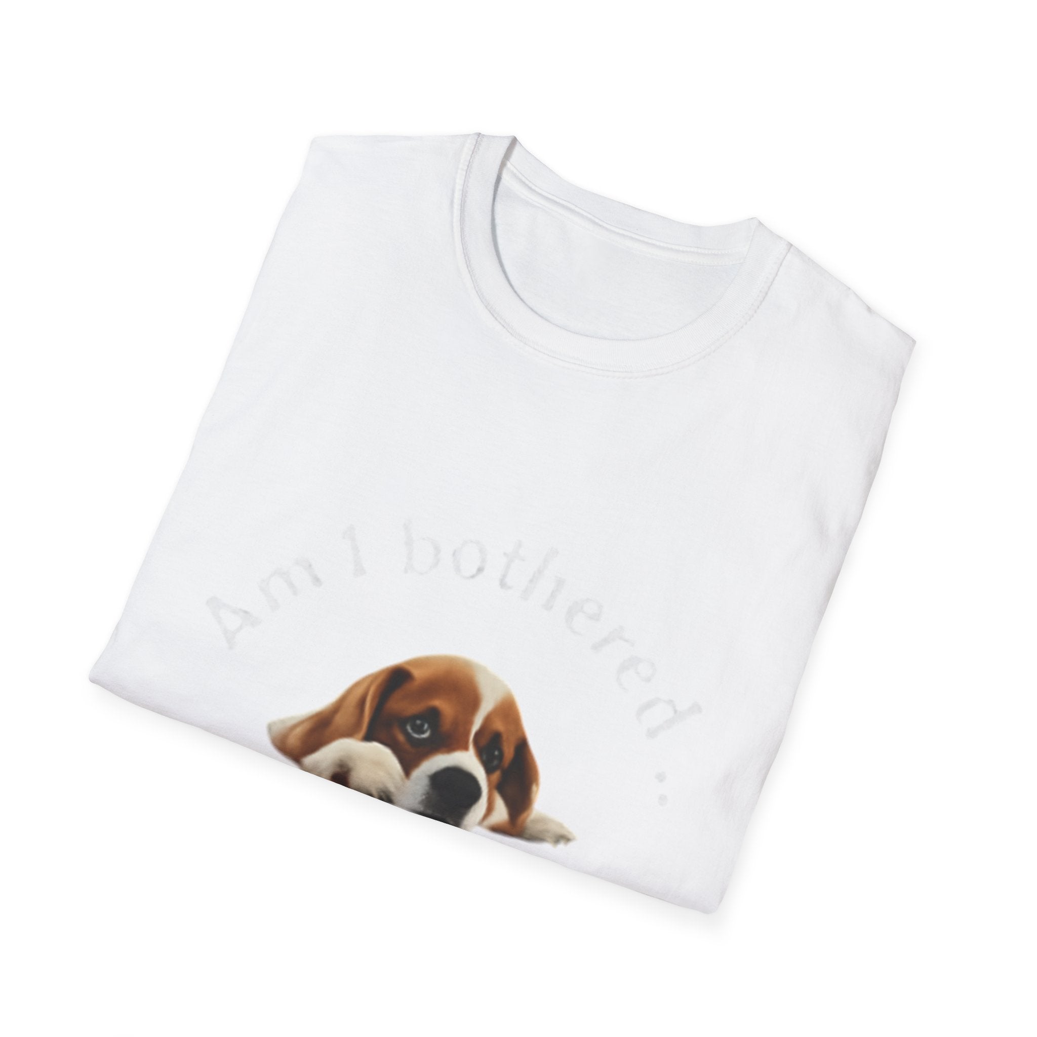 Am I Bothered? Funny Unisex Softstyle T-Shirt, Humor Tee for Pet Lovers, Gift for Dog Owners, Birthday Present, Everyday Wear