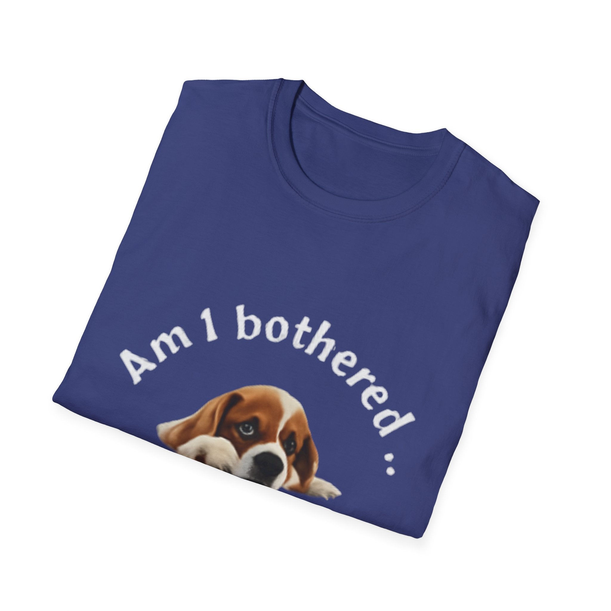Am I Bothered? Funny Unisex Softstyle T-Shirt - Casual Humor Tee for Pet Lovers, Gift for Dog Owners, Birthday Present, Everyday Wear, [...]