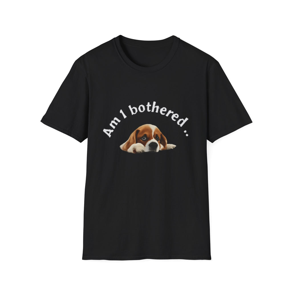 Am I Bothered? Funny Unisex Softstyle T-Shirt, Humor Tee for Pet Lovers, Gift for Dog Owners, Birthday Present, Everyday Wear